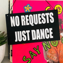 Load image into Gallery viewer, No Requests, Just Dance DJ Sign