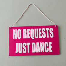 Load image into Gallery viewer, No Requests, Just Dance DJ Sign
