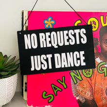 Load image into Gallery viewer, No Requests, Just Dance DJ Sign