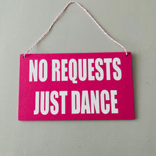 Load image into Gallery viewer, No Requests, Just Dance DJ Sign