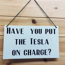 Load image into Gallery viewer, Tesla Charging Reminder Sign
