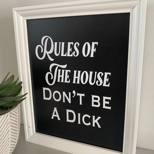 Rules of the house, don't be a dick framed picture