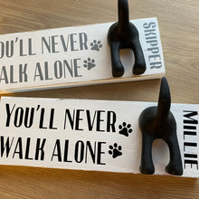 Load image into Gallery viewer, wooden plaque you&#39;ll never walk alone dog lead hook with dog tail hooks and name
