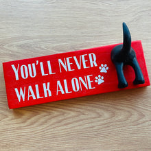 Load image into Gallery viewer, wooden plaque you&#39;ll never walk alone dog lead hook with dog tail hooks
