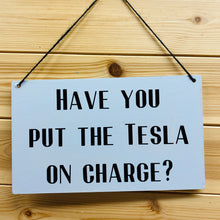 Load image into Gallery viewer, Tesla Charging Reminder Sign
